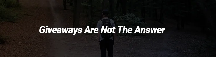 Banner that reads “Giveaways Are Not The Answer”